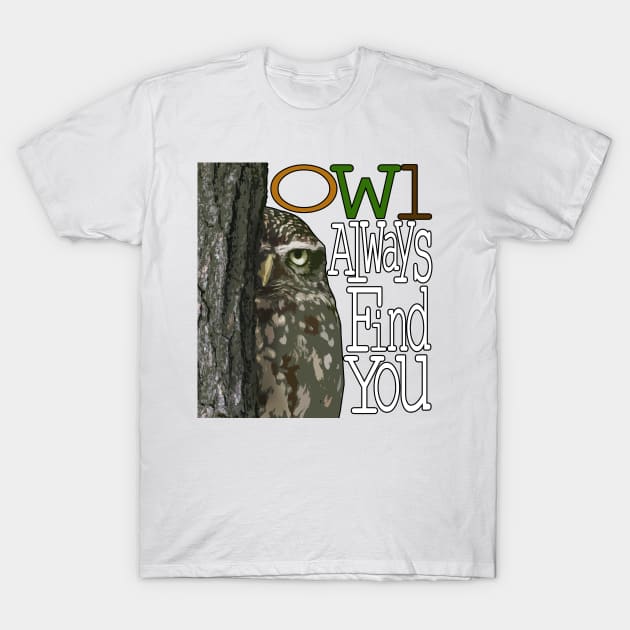 Little Owl - Owl always find you. T-Shirt by barn-of-nature